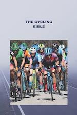THE CYCLING BIBLE: Essential Tips, Techniques, and Training for Cyclists 