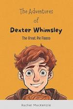 The Adventures of Dexter Whimsley: The Great Pie Fiasco 