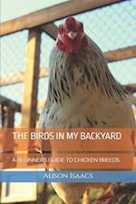 THE BIRDS IN MY BACKYARD: A BEGINNER'S GUIDE TO CHICKEN BREEDS 