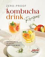 Zero-Proof Kombucha Drink Recipes: Tastier Ways to Enjoy Kombucha More 