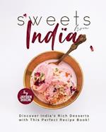 Sweets From India: Discover India's Rich Desserts with This Perfect Recipe Book! 