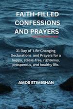 Faith-filled Confessions and Prayers August Edition 2023: 31 Days of Powerful Life-Changing Declarations and Prayers for a happy, stress-free, righteo