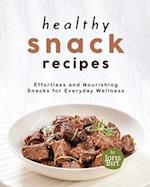 Healthy Snack Recipes: Effortless and Nourishing Snacks for Everyday Wellness 
