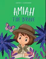 Amiah the Brave: a spirited and adventurous young girl's ages 3-6 