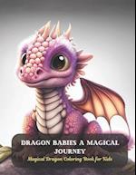 Dragon Babies A Magical Journey: Magical Dragon Coloring Book for Kids 