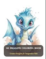 50 Dragons Coloring Book: Creative Dragons for Imaginative Kids 