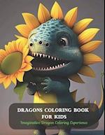 Dragons Coloring Book For Kids: Imaginative Dragon Coloring Experience 