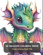 50 Dragons Coloring Book: Creative Coloring Fun for Kids 