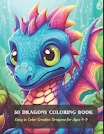 50 Dragons Coloring Book: Easy to Color Creative Dragons for Ages 4-9 