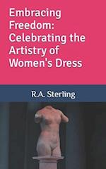 Embracing Freedom: Celebrating the Artistry of Women's Dress 