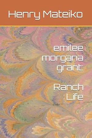 emilee morgana grant: Ranch Life