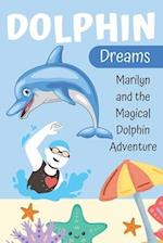 Dolphin Dreams: Dolphin Dreams: Marilyn and the Magical Dolphin Adventure (Dolphin Tale) 