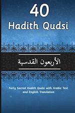 40 Hadith Qudsi: Forty Sacred Hadith Qudsi with Arabic Text and English Translation 