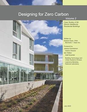 Designing for Zero Carbon Volume 2: Case Studies of All-Electric Multifamily Residential Buildings