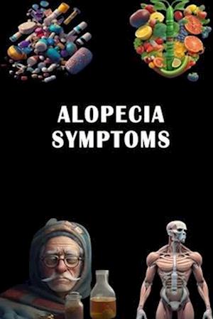 Alopecia Symptoms: Identify Alopecia Symptoms - Learn About Hair Loss Types and Possible Treatments!