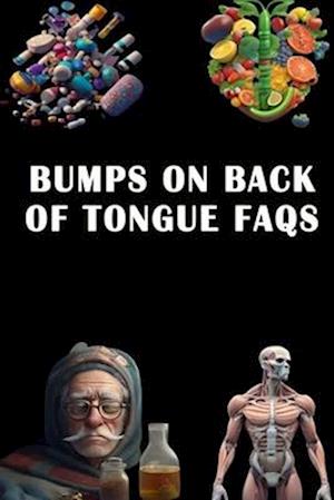 Bumps On Back Of Tongue FAQs