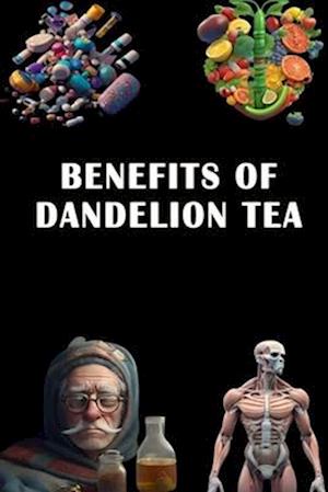 Benefits of Dandelion Tea