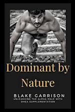 Dominant by Nature: Unleashing the Alpha Male with DHEA Supplementation 