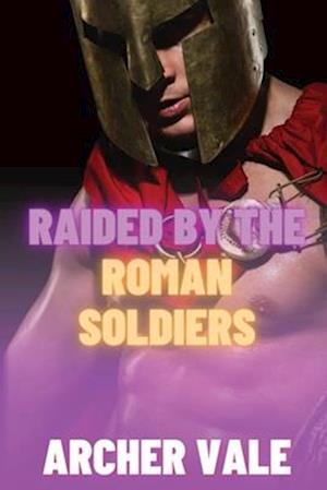 Raided by the Roman Soldiers