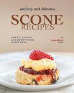 Exciting and Delicious Scone Recipes: Sweet, Savory, and Everything in Between 