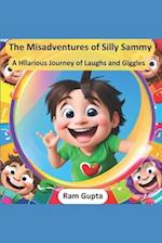 The Misadventures of Silly Sammy: A Hilarious Journey of Laughs and Giggles 