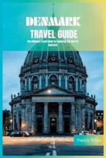 Denmark Travel Guide 2024: The Ultimate Travel Book To Exploring The Best Of Denmark 