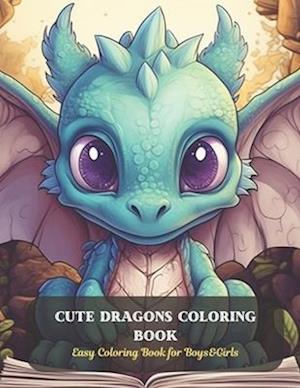 Cute Dragons Coloring Book: Easy Coloring Book for Boys&Girls