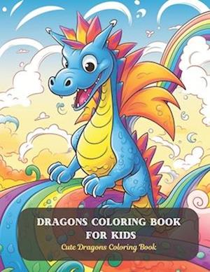 Dragons Coloring Book For Kids: Cute Dragons Coloring Book