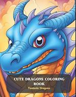Cute Dragons Coloring Book: Fantastic Dragons 