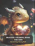 Dragons Coloring Book For Kids: Cute and Easy Coloring Book 
