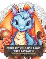 Super Fun Coloring Pages with Fantastic: Dragons Coloring Book For Kids 