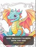 Baby Dragons Coloring Book for Kids: Cute Little Dragon 