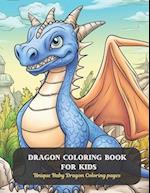 Dragon Coloring Book for Kids: Unique Baby Dragon Coloring pages 