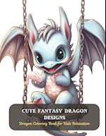 Cute Fantasy dragon designs: Dragon Coloring Book for Kids Relaxation 