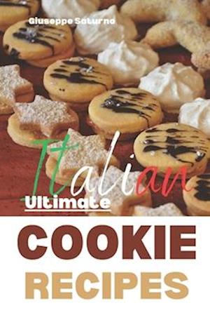 The Ultimate Italian Cookie Recipes Book