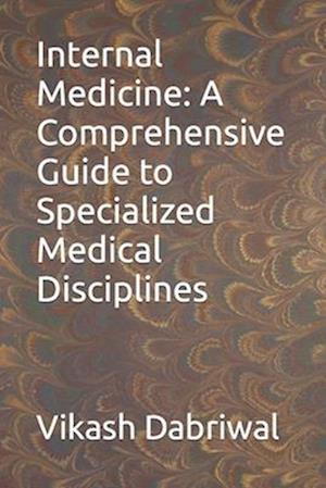 Internal Medicine: A Comprehensive Guide to Specialized Medical Disciplines