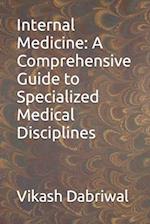 Internal Medicine: A Comprehensive Guide to Specialized Medical Disciplines 