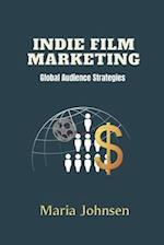 Indie Film Marketing: Global Audience Strategies 