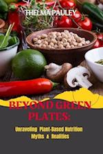 BEYOND GREEN PLATES: Unraveling Plant-Based Nutrition Myths & Realities 
