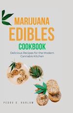 Marijuana Edibles Cookbook: Delicious Recipes for the Modern Cannabis Kitchen 