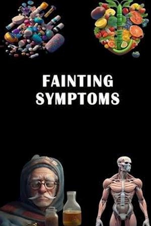 Fainting Symptoms: Understand Fainting Symptoms - Promote Safety and Investigate Underlying Causes!