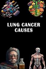 Lung Cancer Causes: Discover Lung Cancer Causes - Raise Awareness and Advocate for Early Detection! 