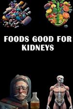 Foods Good for Kidneys: Discover Kidney-Friendly Foods - Support Renal Health with a Balanced Diet! 