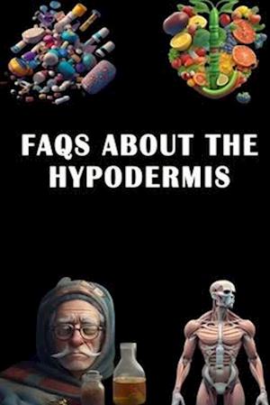 FAQs About the Hypodermis: Explore FAQs About the Hypodermis - Understand Skin Layers and Structure!