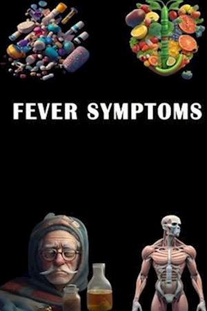 Fever Symptoms: Understand Fever Symptoms - Monitor Body Temperature and Seek Relief!