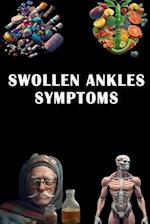 Swollen Ankles Symptoms: Spot the Signs of Swollen Ankles - Prioritize Circulation and Foot Health! 