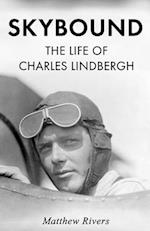 Skybound: The Life of Charles Lindbergh 