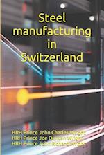 Steel manufacturing in Switzerland 