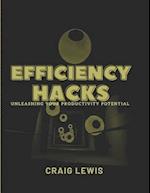 EFFICIENCY HACKS: Unleashing Your Productivity Potential 