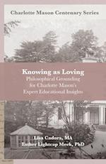 Knowing as Loving: Philosophical Grounding for Charlotte Mason's Expert Educational Insights 